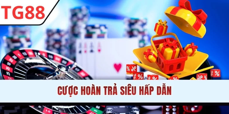 Cược hoàn trả siêu hấp dẫn