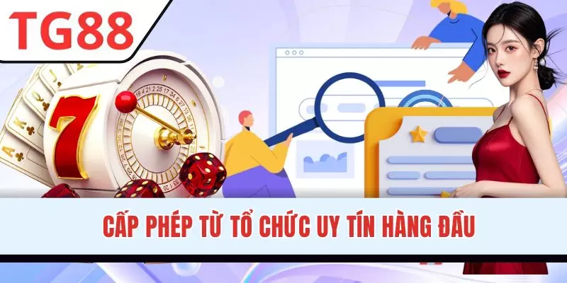 TG88 nhận cấp phép từ đơn vị danh tiếng nhất